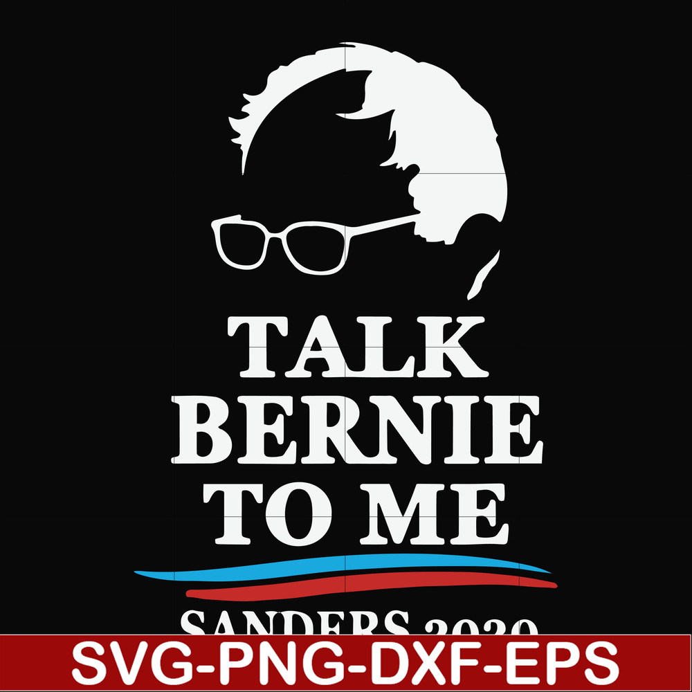 FN000353-Talk bernie to me sanders 2020 svg, png, dxf, eps file FN000353.jpg