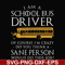 FN000363-I am a school bus driver of course i'm crazy do you think a sane person would do this job svg, png, dxf, eps file FN000363.jpg