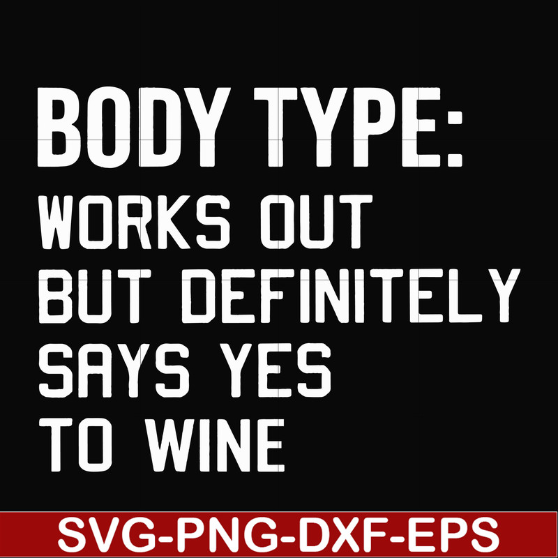 FN000366-Body type works out but definitely says yes to wine svg, png, dxf, eps file FN000366.jpg
