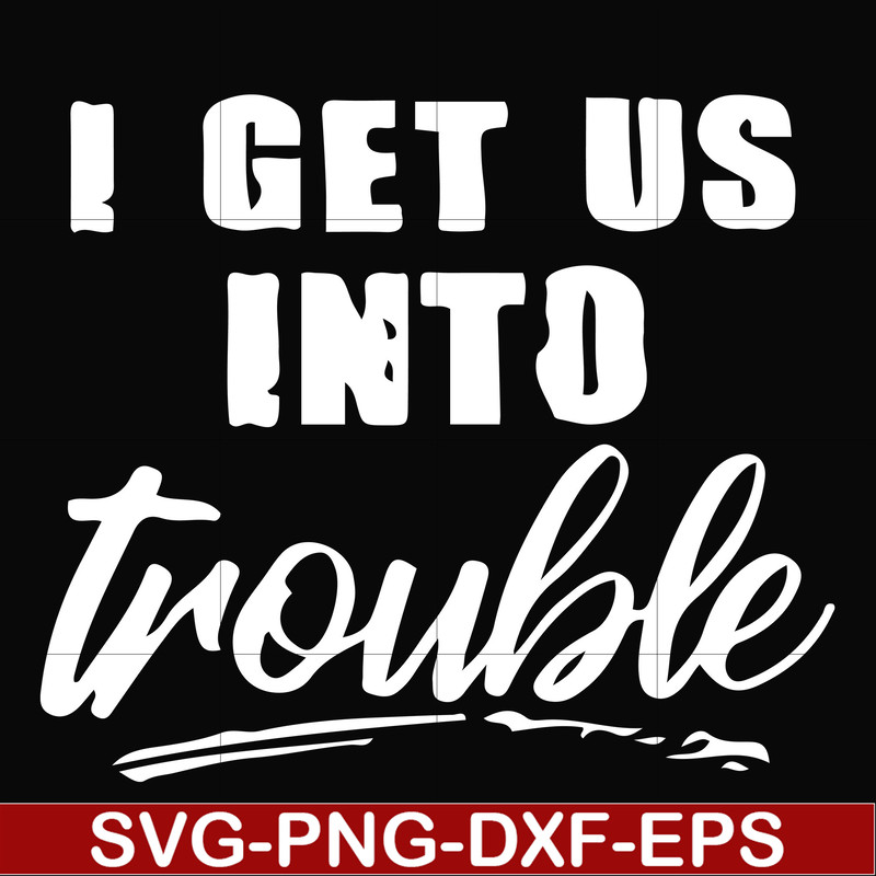 FN000439-I get us into trouble svg, png, dxf, eps file FN000439.jpg