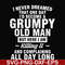 FN000444-I never dreamed that one day I'd become a grumpy old man but here I am killing it and complaining all day long svg, png, dxf, eps file FN000444.jpg