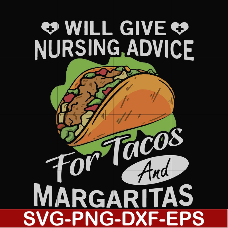 FN000517-Will give nursing advice for Tacos and Margaritas svg, png, dxf, eps file FN000517.jpg