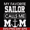 FN000564-My favorite sailor calls me mom svg, png, dxf, eps file FN000564.jpg