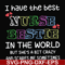 FN000670-I have the best nurse bestie in the world but she's a bit crazy and scares me sometimes svg, png, dxf, eps file FN000670.jpg