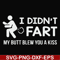 FN000704-I didn't fart my butt blew you a kiss svg, png, dxf, eps file FN000704.jpg