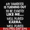 FN000778-My daughter is turning out to be exactly like me well played karma well played svg, png, dxf, eps file FN000778.jpg