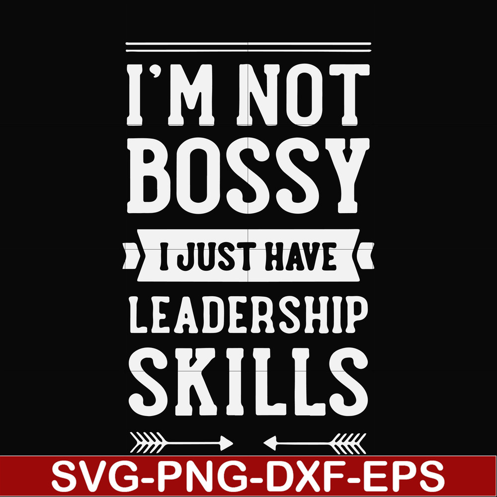 FN000788-I'm not bossy I just have leadership skills svg, png, dxf, eps file FN000788.jpg