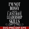FN000789-I'm not bossy I just have leadership skills svg, png, dxf, eps file FN000789.jpg