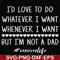 FN000791-I'd love to do whatever I want whenever I want but I'm not a dad svg, png, dxf, eps file FN000791.jpg
