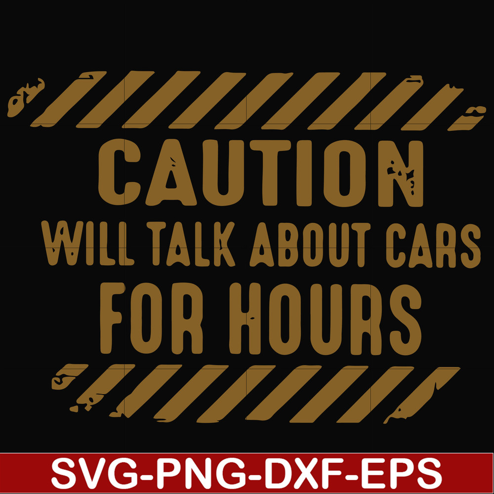 FN000802-Caution will talk about cars for hours svg, png, dxf, eps file FN000802.jpg