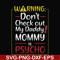 FN000822-Warning don't check out my daddy mommy is psycho svg, png, dxf, eps file FN000822.jpg