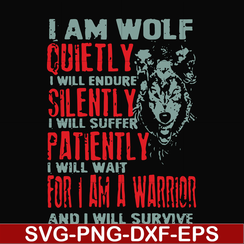 FN000886-I am wolf quitely I will endure silently I will suffer patiently I will wait for I am a warrior and I will survive svg, png, dxf, eps file FN000886.jpg