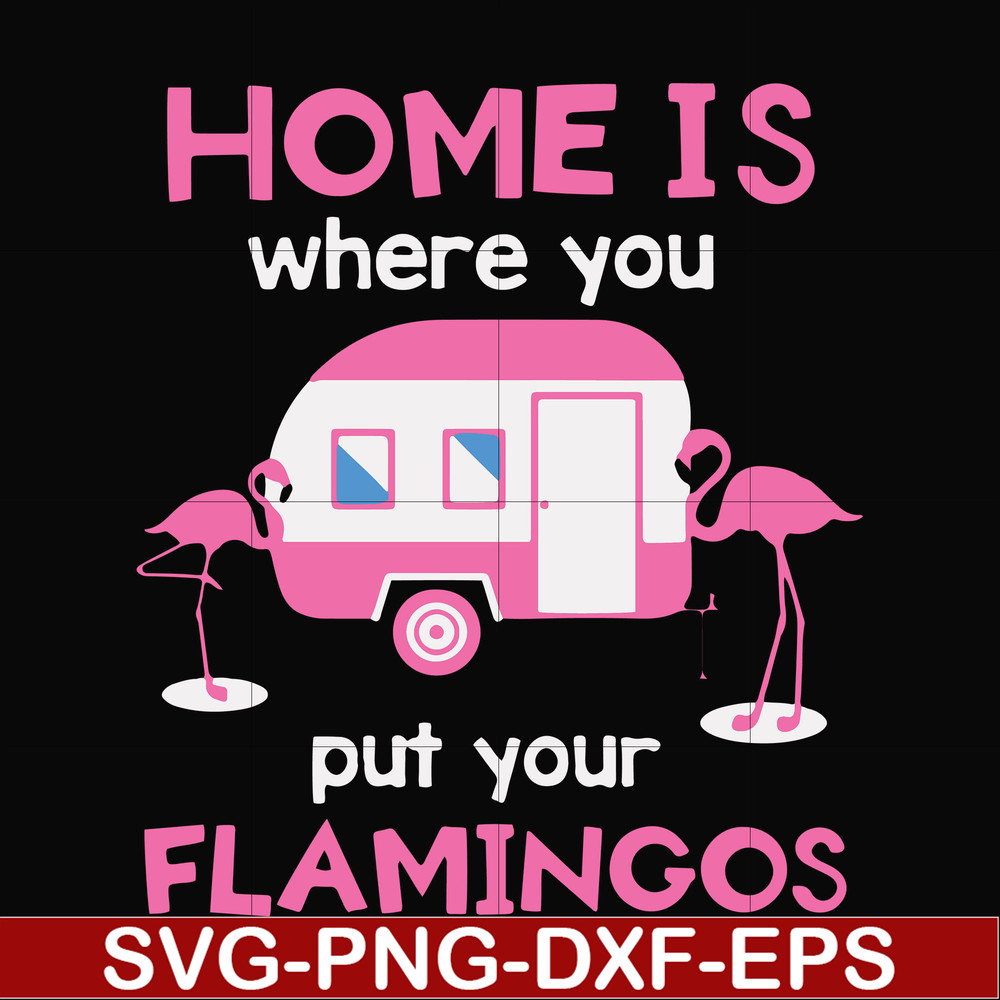 FN000898-Home is where you put your Flamingos svg, png, dxf, eps file FN000898.jpg
