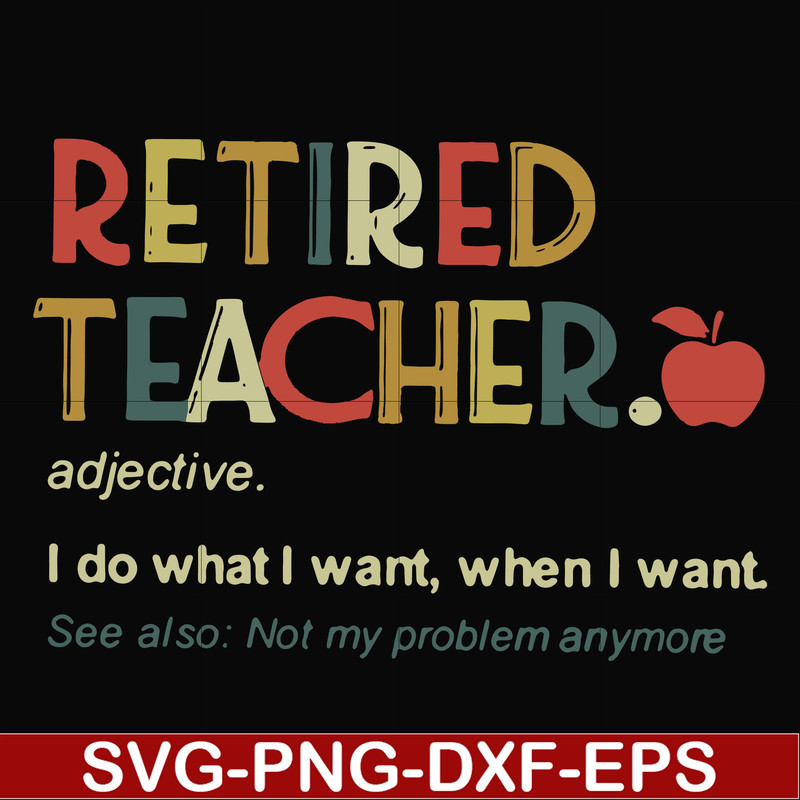 FN000915-Retired teacher I do what I want when I want svg, png, dxf, eps file FN000915.jpg