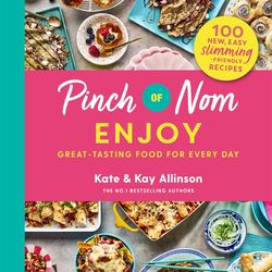 PINCH OF NOM ENJOY: GREAT-TASTING FOOD FOR EVERY DAY