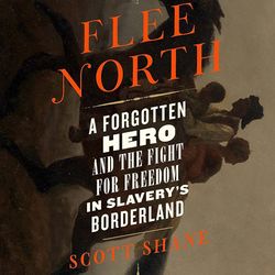 Latest Book Flee North: A Forgotten Hero and the Fight for Freedom in Slavery's Borderland