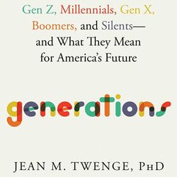 Latest Book Generations: The Real Differences Between Gen Z, Millennials, Gen X, Boomers, and Silents-and What They Mean
