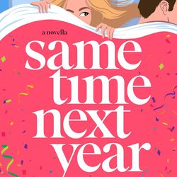 Same Time Next Year  by Tessa Bailey