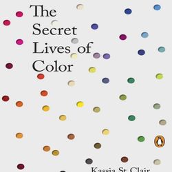 The Secret Lives of Color by Kassia St. Clair