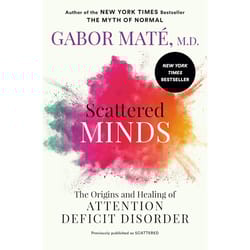 scattered minds: the origins and healing of attention deficit disorder