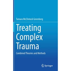 treating complex trauma: combined theories and methods 1st ed. 2020 edition