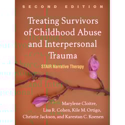 treating survivors of childhood abuse and interpersonal trauma: stair narrative therapy 2nd edition