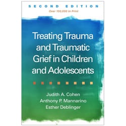 treating trauma and traumatic grief in children and adolescents second edition