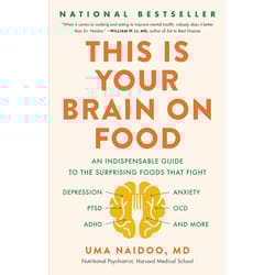 this is your brain on food: an indispensable guide to the surprising foods that fight depression, anxiety, ptsd, ocd, ad
