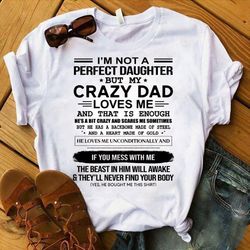 daughter shirt, i am not a perfect daughter but my crazy dad premium t-shirt