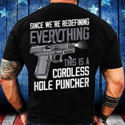 gun shirt, since we're redefining everything this is a cordless hole puncher premium t-shirt