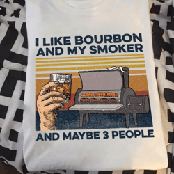 i like bourbon and my smoker and maybe 3 people t-shirt km3007