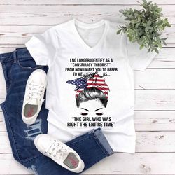 i no longer identify as a conspiracy theorist the girl who was right the entire time v-neck t-shirt