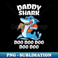 Daddy Shark Doo Doo Fathers Day - Professional Sublimation Digital Download - Fashionable and Fearless