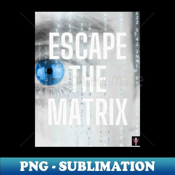Escape The Matrix Motivational - Premium Sublimation Digital | Inspire ...