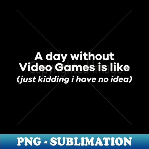 ZX-615_A day without videogames is like 6420.jpg