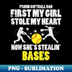 softball dad girl stole my heart stealing bases fathers day - instant sublimation digital download - perfect for personalization