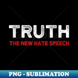 Truth The New Hate Speech Political Correctness - Retro PNG Sublimation Digital Download - Fashionable and Fearless