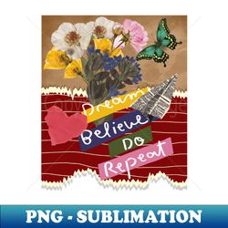 Dream Believe Do Repeat - Inspirational Quotes - Professional Sublimation Digital Download - Perfect for Sublimation Mastery