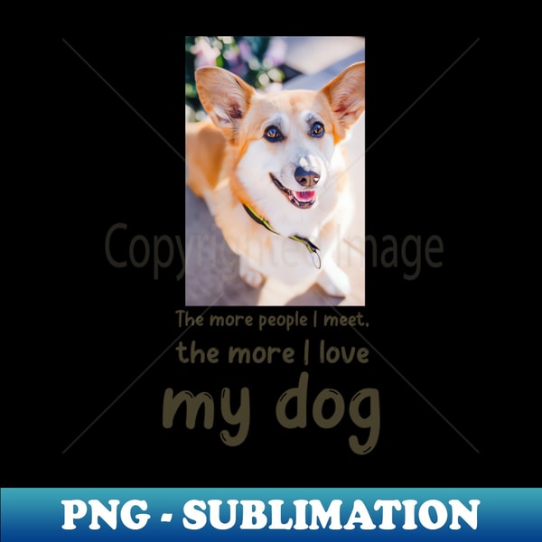 XR-74200_The more people I meet the more I love my dog 2085.jpg