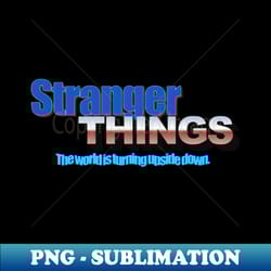 strange stranger things design - modern sublimation png file - instantly transform your sublimation projects