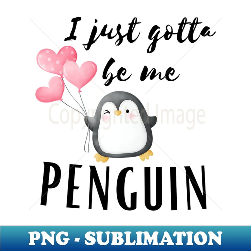HR-36373_I Just gotta be me penguin - Funny Penguin Quote 5177.jpg