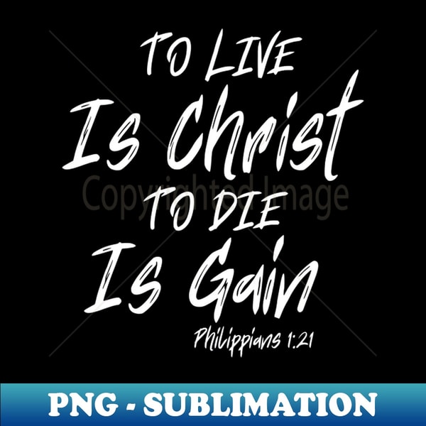 MF-75867_TO LIVE IS CHRIST TO DIE IS GAIN 3730.jpg