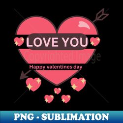 Love You -Happy Valentines Day - High-Resolution PNG Sublimation File - Bold & Eye-catching