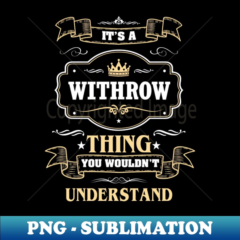 QJ-40282_It Is A Withrow Thing You Wouldnt Understand 7570.jpg