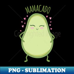 mamacado - avocado lover mother gift - sublimation-ready png file - instantly transform your sublimation projects
