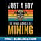 RW-34544_Just A Boy Who Loves Mining Gold Coal Miner Pickaxe 7696.jpg