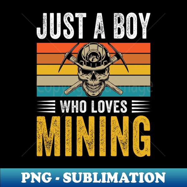 RW-34544_Just A Boy Who Loves Mining Gold Coal Miner Pickaxe 7696.jpg