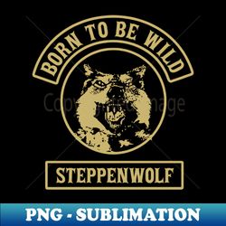 BORN WILD - Digital Sublimation Download File - Unleash Your Inner Rebellion