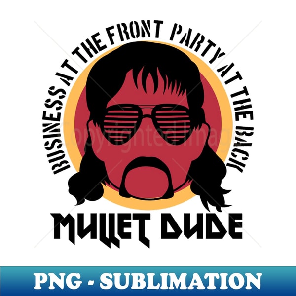 Mullet dude, Business at the front party at the back - Exclusive PNG Sublimation Download