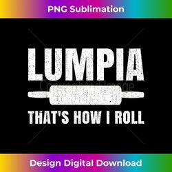 Filipino Pride Tshirt - Lumpia That's How I Roll Philippines - Chic Sublimation Digital Download - Immerse in Creativity with Every Design
